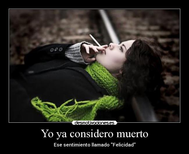 Yo ya considero muerto - Ese sentimiento llamado Felicidad