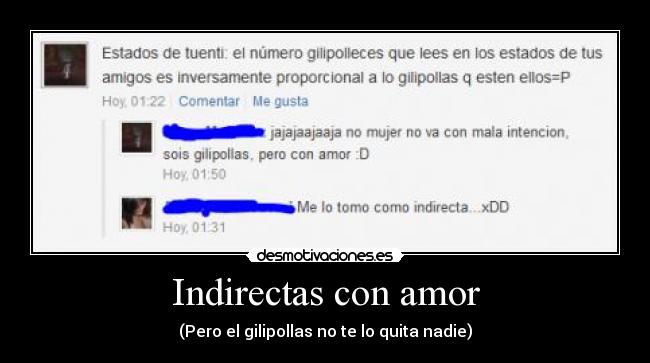 Indirectas con amor - (Pero el gilipollas no te lo quita nadie)