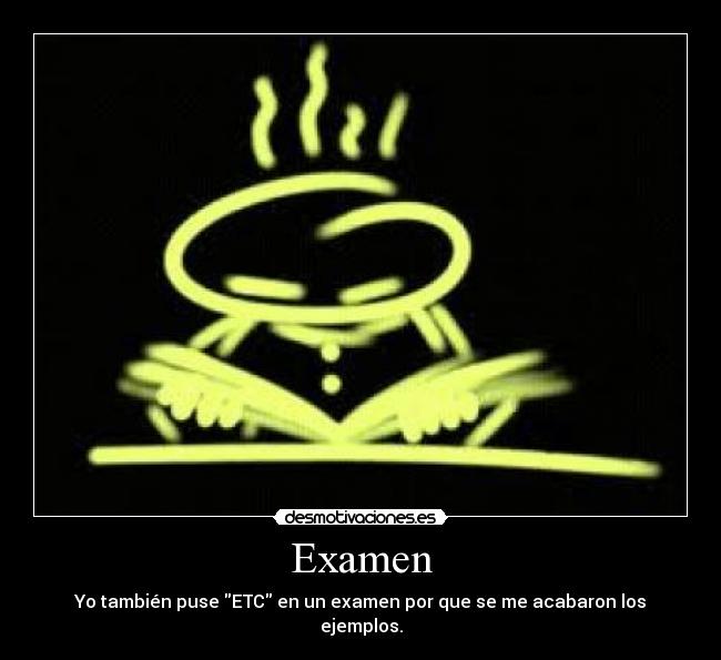 Examen - Yo también puse ETC en un examen por que se me acabaron los ejemplos.