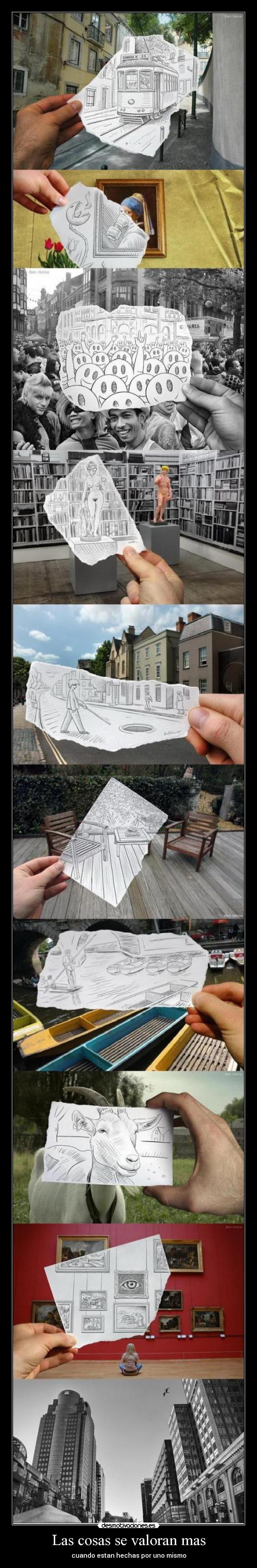 Las cosas se valoran mas - cuando estan hechas por uno mismo