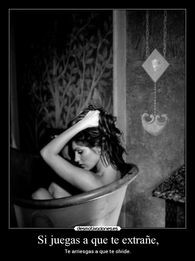 Si juegas a que te extrañe, - 