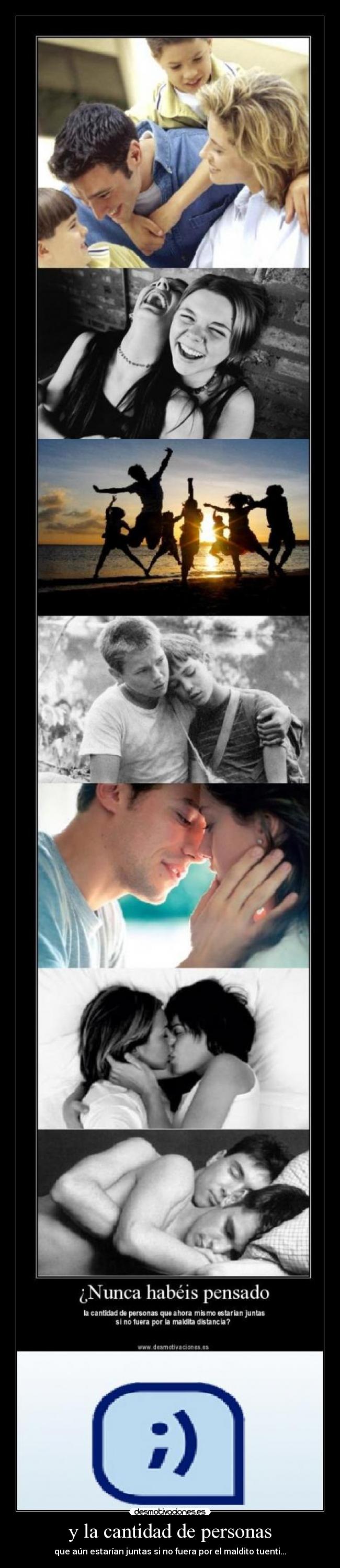 y la cantidad de personas - que aún estarían juntas si no fuera por el maldito tuenti...