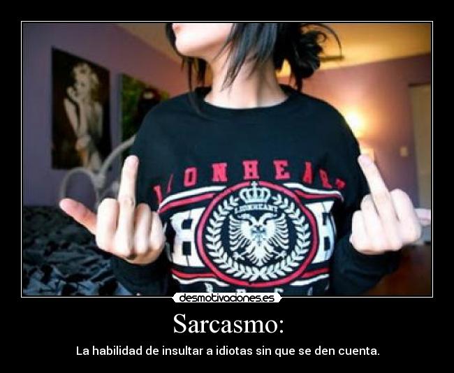 Sarcasmo: - 