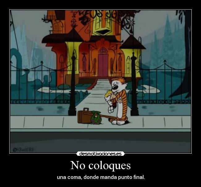 No coloques - una coma, donde manda punto final.