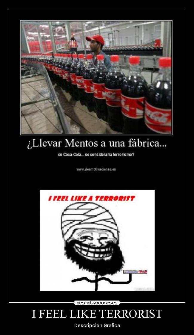 I FEEL LIKE TERRORIST -