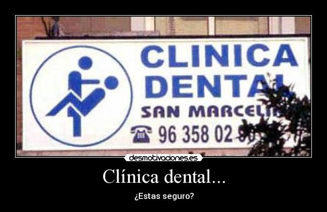 Clínica dental... - ¿Estas seguro?