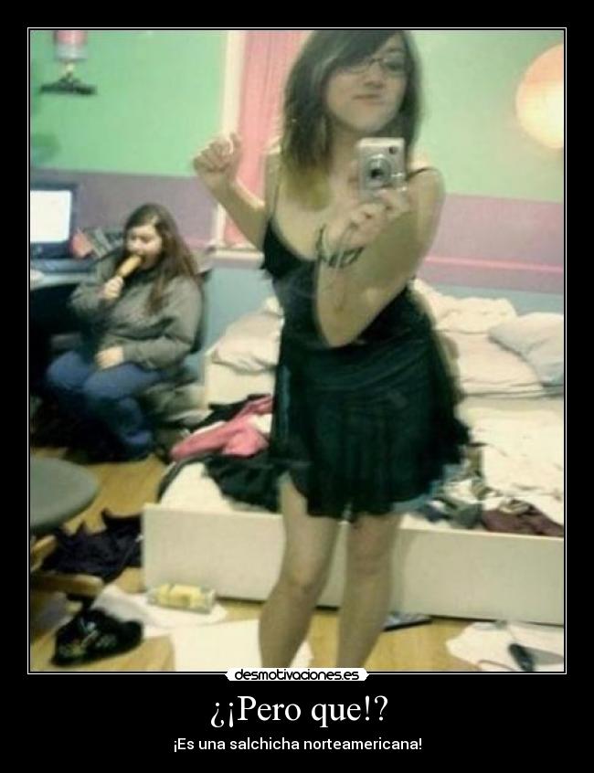 ¿¡Pero que!? - ¡Es una salchicha norteamericana!