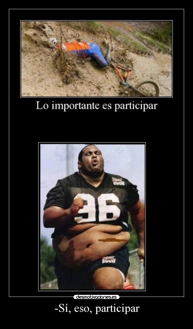 -Sí, eso, participar - 