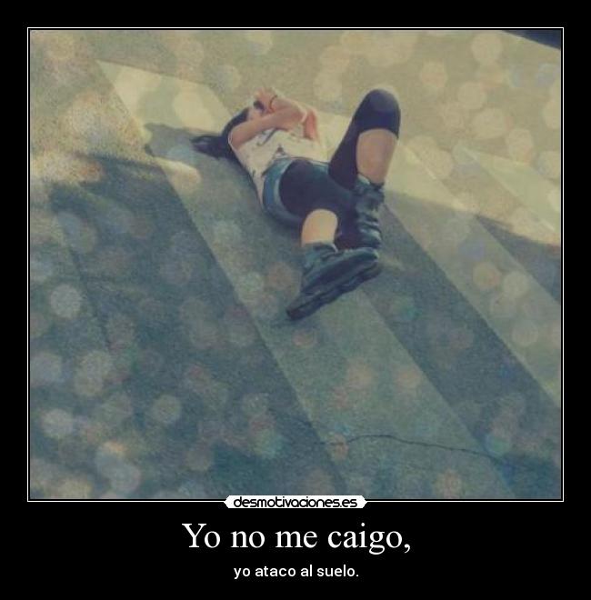 Yo no me caigo, - 