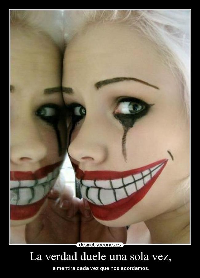 La verdad duele una sola vez, -