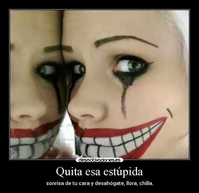 Quita esa estúpida - 
