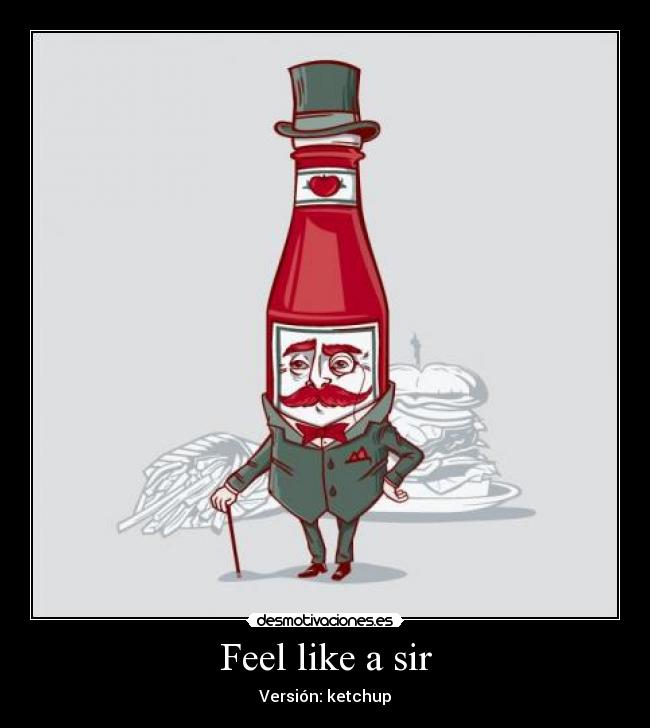 Feel like a sir - 