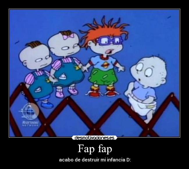 Fap fap - acabo de destruir mi infancia D: