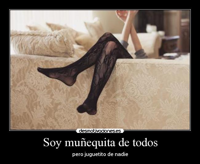 Soy muñequita de todos - pero juguetito de nadie