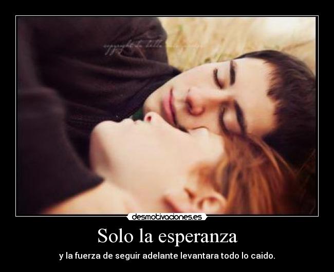 Solo la esperanza - y la fuerza de seguir adelante levantara todo lo caido.
