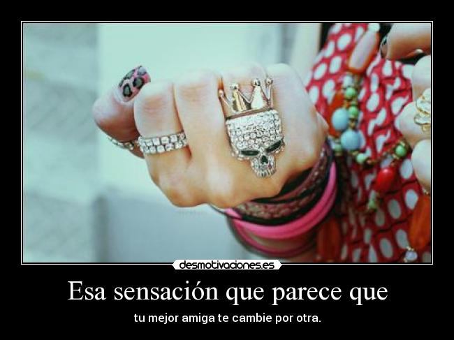 Esa sensación que parece que -