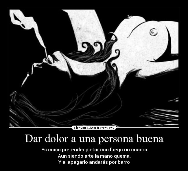 Dar dolor a una persona buena - 