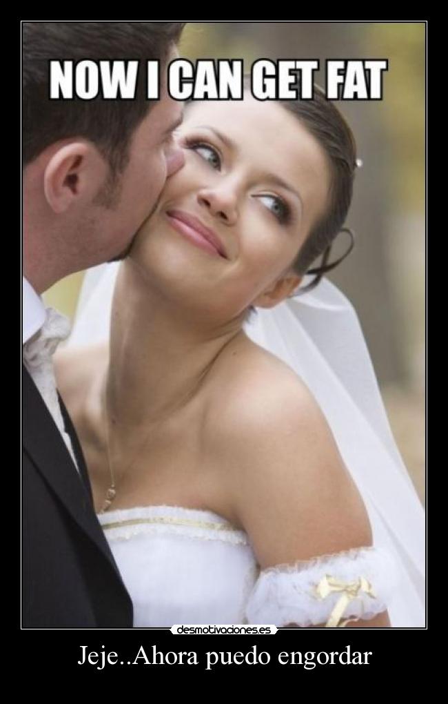 Jeje..Ahora puedo engordar - 