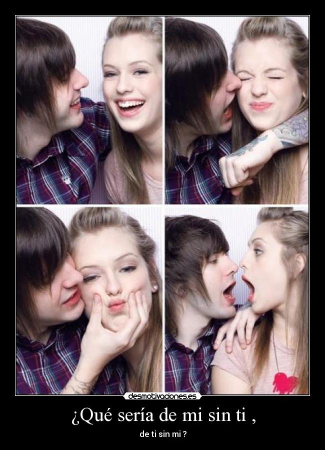 ¿Qué sería de mi sin ti , - 
