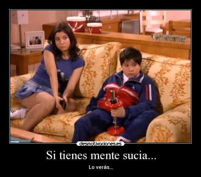 Si tienes mente sucia... - Lo verás...