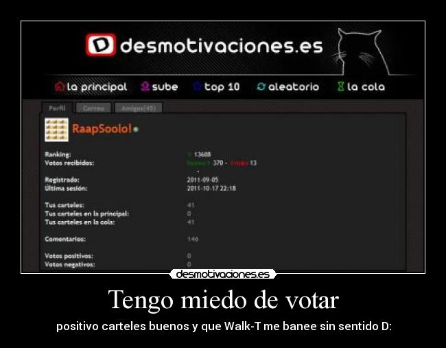 Tengo miedo de votar - positivo carteles buenos y que Walk-T me banee sin sentido D: