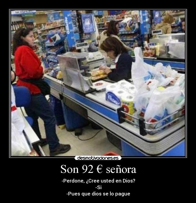 Son 92 € señora -