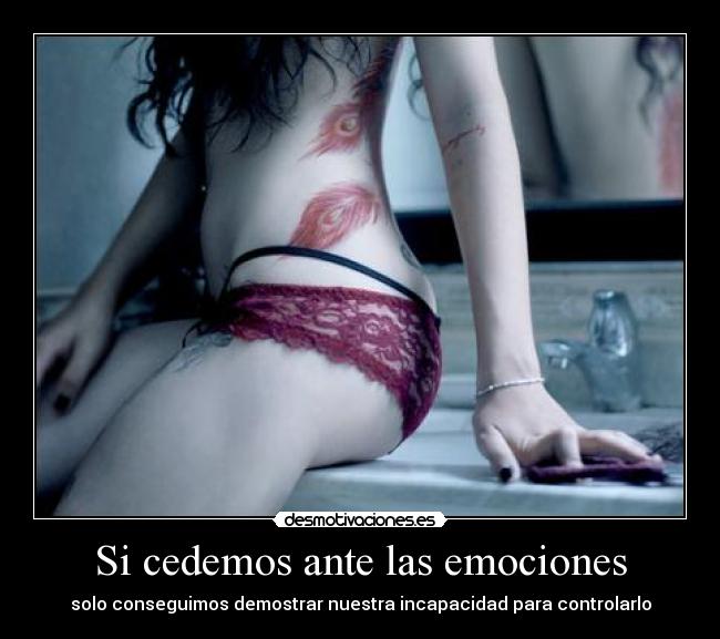 Si cedemos ante las emociones -