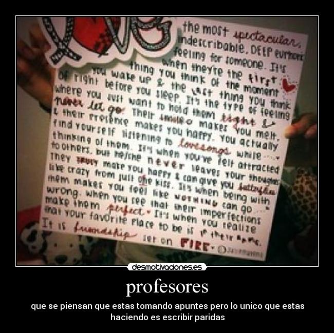 profesores - que se piensan que estas tomando apuntes pero lo unico que estas
haciendo es escribir paridas