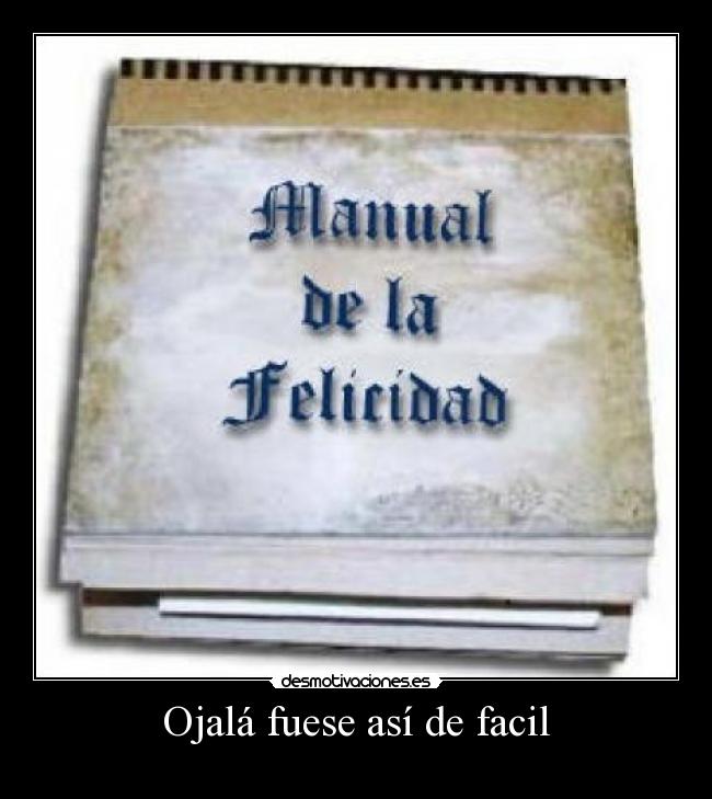 Ojalá fuese así de facil -