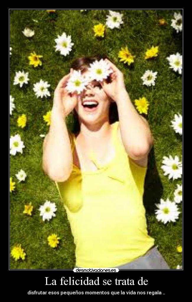 La felicidad se trata de -