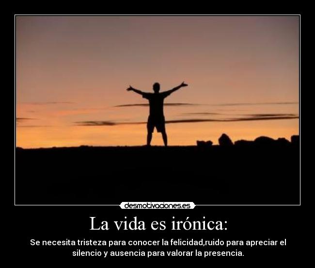 La vida es irónica: -