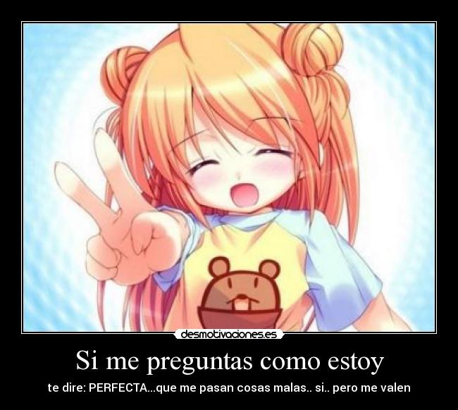 Si me preguntas como estoy -