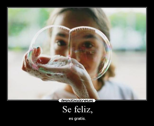 Se feliz, -