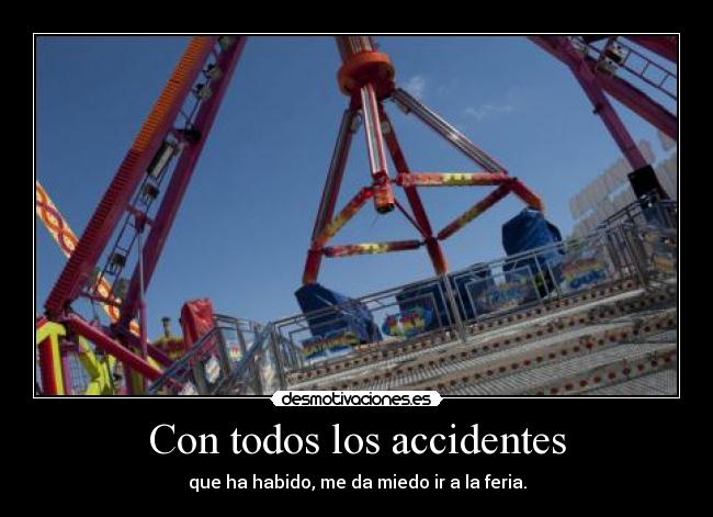 carteles con todos los accidentes que habido miedo feria desmotivaciones