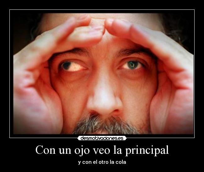 Con un ojo veo la principal - 