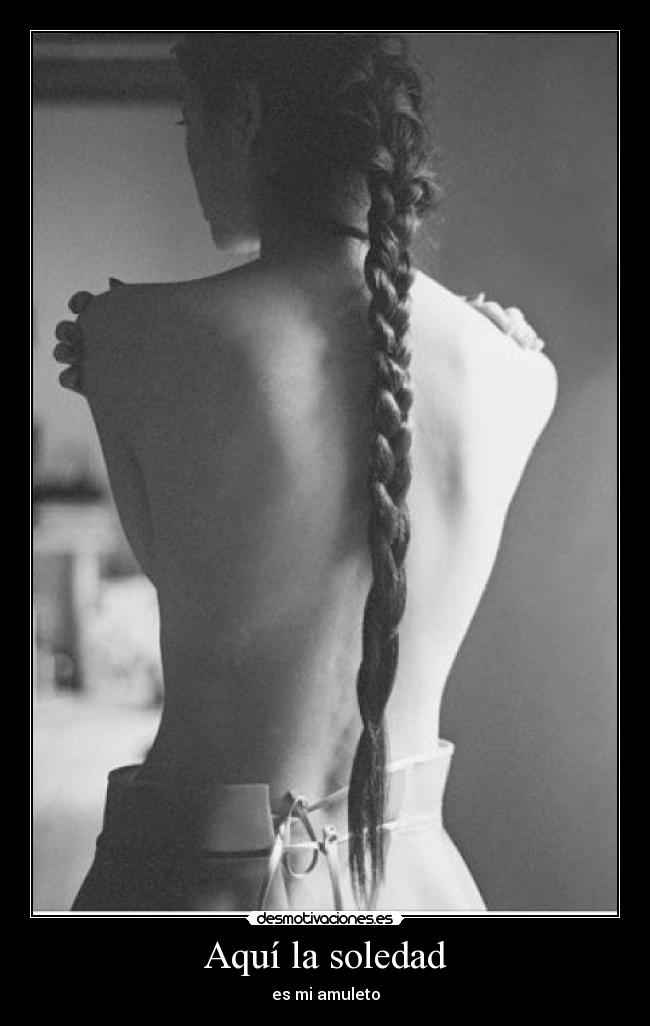 Aquí la soledad - es mi amuleto