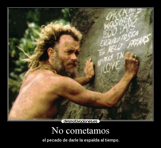 carteles naufrago tom hanks pecado espalda tiempo wilson posh desmotivaciones