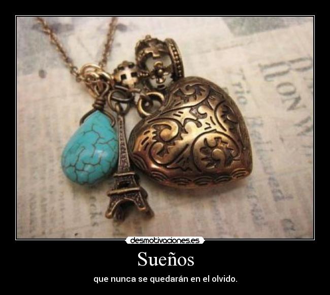 Sueños - que nunca se quedarán en el olvido.