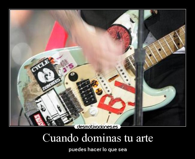 Cuando dominas tu arte - puedes hacer lo que sea