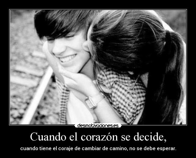 Cuando el corazón se decide, -