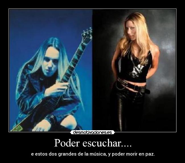 Poder escuchar.... - e estos dos grandes de la música, y poder morir en paz.