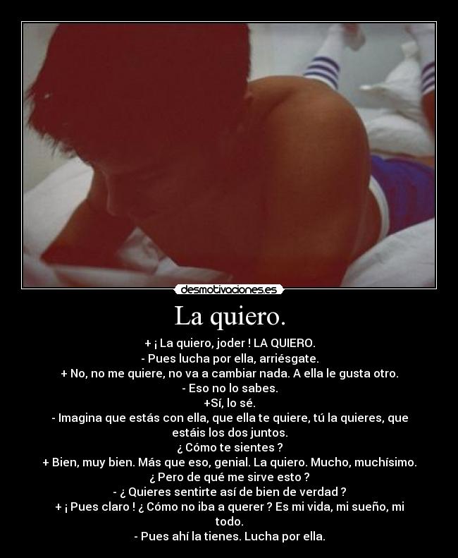 La quiero. -