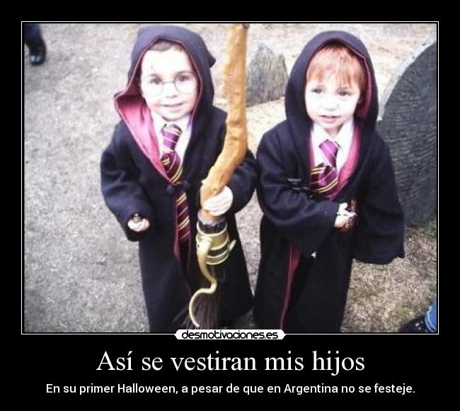Así se vestiran mis hijos - En su primer Halloween, a pesar de que en Argentina no se festeje.