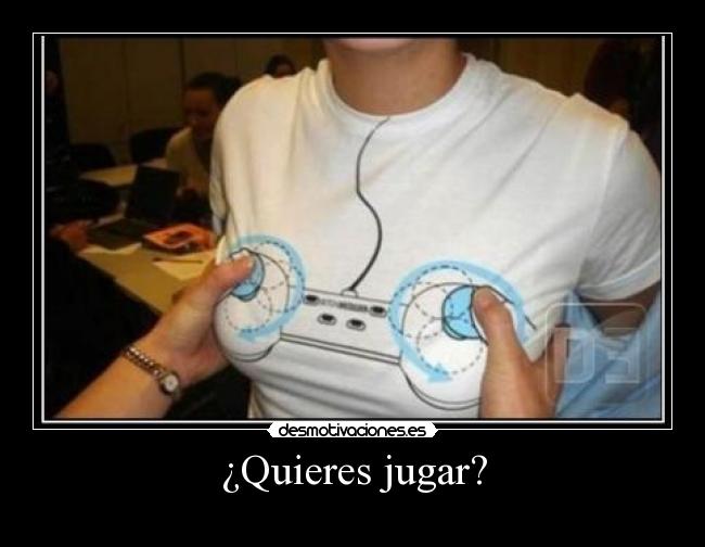 carteles quieres jugar desmotivaciones