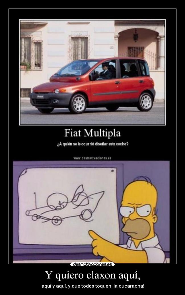 Y quiero claxon aquí, - aquí y aquí, y que todos toquen ¡la cucaracha!