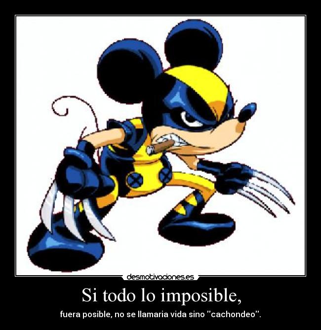 Si todo lo imposible, - 