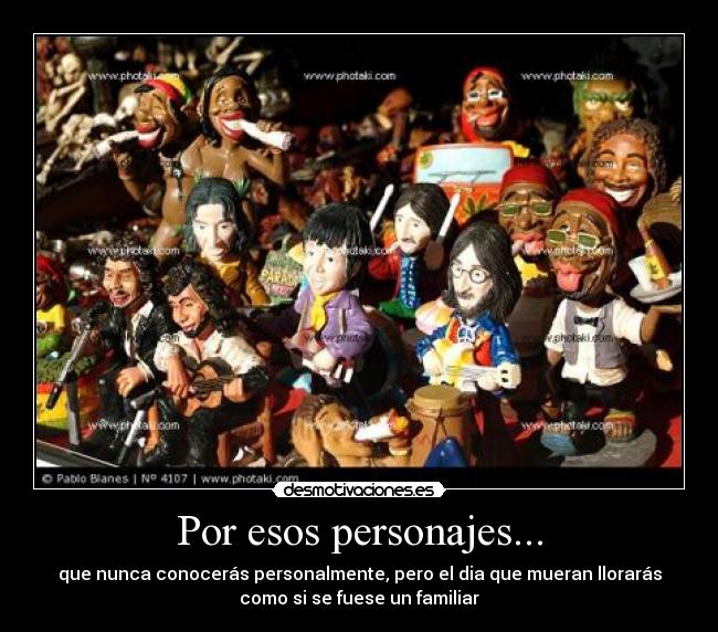 Por esos personajes... -