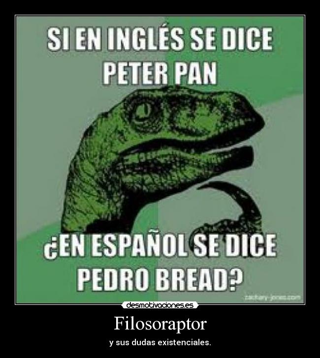 Filosoraptor - y sus dudas existenciales.