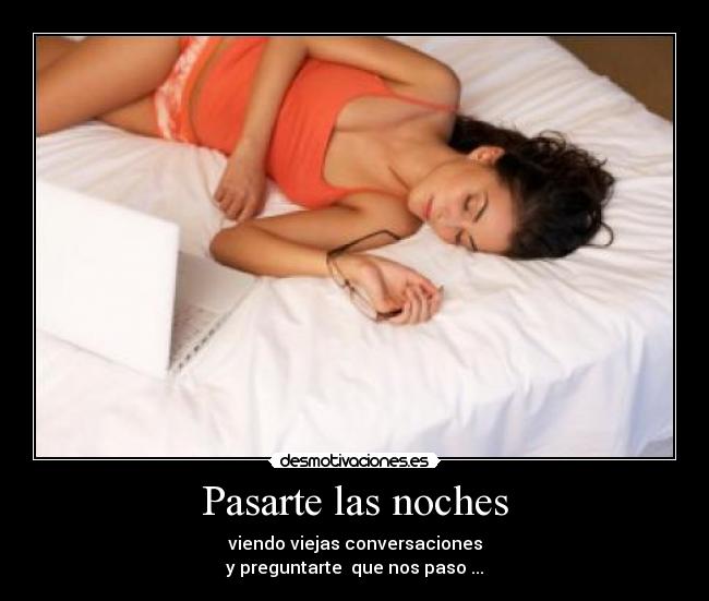 Pasarte las noches -