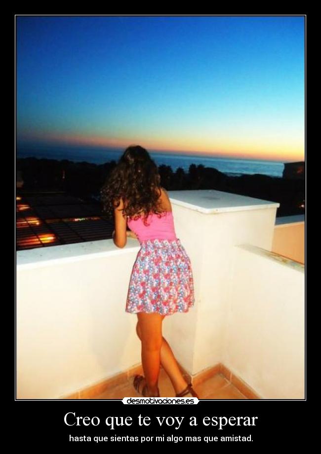 Creo que te voy a esperar -